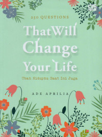 250 questions that will change your life : ubah hidupmu saat ini juga