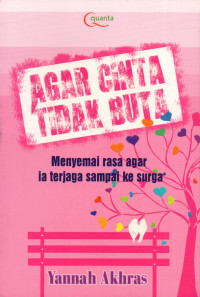 Agar cinta tidak buta : [menyemai rasa agar ia terjaga sampai ke surga]