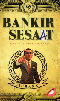 Bankir sesaat : dibenci bos, dimaki nasabah