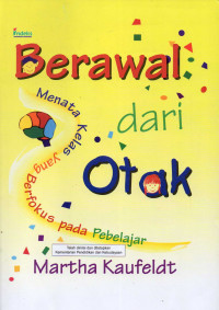 Berawal dari otak : menata kelas yang berfokus pada pebelajar