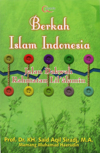 Berkah Islam Indonesia : jalan dakwah rahmatan lil'alamin