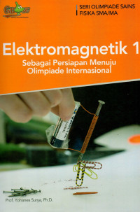 Elektromagnetik 1 : sebagai persiapan menuju olimpiade internasional