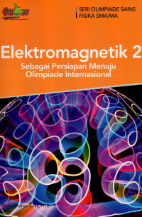 Elektromagnetik 2 : sebagai persiapan menuju olimpiade internasional