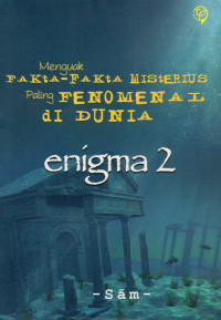 Enigma 2 : menguak fakta-fakta misterius paling fenomenal di dunia