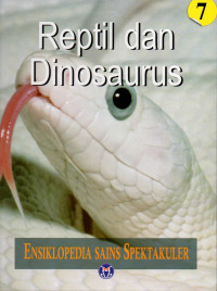 Ensiklopedia sains spektakuler : Reptil dan dinosaurus