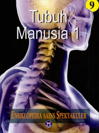 Ensiklopedia sains spektakuler : Tubuh manusia 1