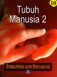 Ensiklopedia sains spektakuler : Tubuh manusia 2