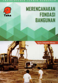 Ensiklopedia teknik bangunan : merencanakan fondasi bangunan