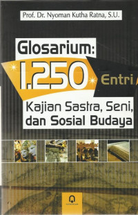 Glosarium : 1.250 entri kajian satra, seni, dan sosial budaya