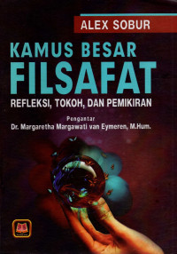 Kamus besar filsafat : refleksi, tokoh, dan pemikiran