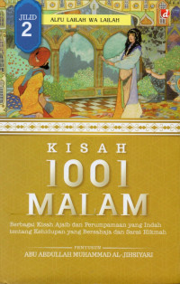 Kisah 1001 malam (jilid 2) : berbagai kisah ajaib dan perumpamaan yang indah tentang kehidupan yang bersahaja dan sarat hikmah
