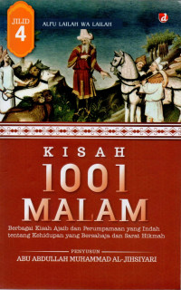 Kisah 1001 malam (jilid 4) : berbagai kisah ajaib dan perumpamaan yang indah tentang kehidupan yang bersahaja dan sarat hikmah