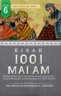 Kisah 1001 malam (jilid 6) : berbagai kisah ajaib dan perumpamaan yang indah tentang kehidupan yang bersahaja dan sarat hikmah