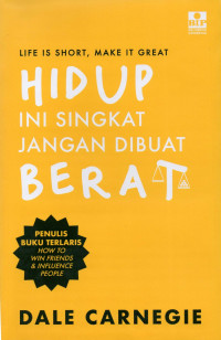 Life is short, make it great = Hidup ini singkat, jangan dibuat berat