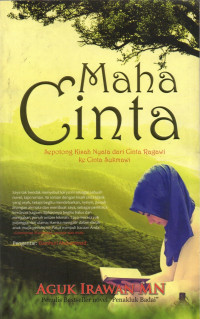 Maha cinta : sepotong kisah nyata dari cinta ragawi ke cinta sukmawi