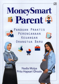 Moneysmart parent : panduan praktis perencanaan keuangan orangtua baru