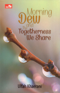 Morning dew and togetherness we share