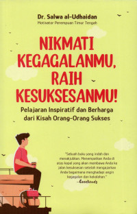 Nikmati kegagalanmu, raih kesuksesanmu! : pelajaran inspiratif dan berharga dari kisah orang-orang sukses