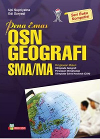 Pena emas OSN geografi SMA/MA : ringkasan materi olimpiade geografi persiapan menghadapi Olimpiade Sains Nasioanal (OSN)