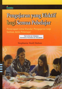 Pengajaran yang efektif bagi semua pebelajar : penerapan lima standar pengajaran bagi semua jenis pebelajar