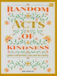 Random acts of kindness : ubah hidupmu dalam 90 hari