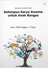 Sehimpun Karya Smanta Untuk Anak Bangsa : Kumpulan Artikel Ilmiah