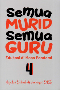 Semua murid semua guru 4 : edukasi di masa pandemi