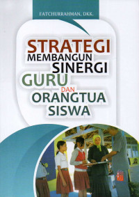 Strategi membangun sinergi guru dan orangtua siswa