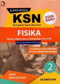 Super modul KSN SMA fisika : getaran & gelombang, optik & termodinamika