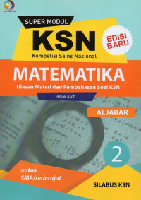 Super modul KSN SMA matematika : aljabar
