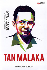 Tan Malaka : biografi singkat (1897-1949)