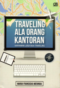Traveling ala orang kantoran : karyawan juga bisa traveling