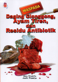 Waspada daging glonggong, ayam tiren, dan residu antibiotik